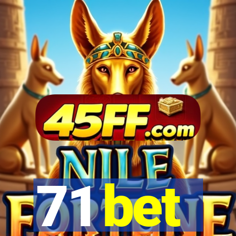 71 bet